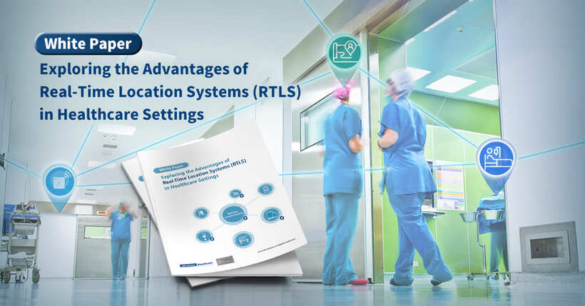 Exploring the Advantages of Real-Time Location Systems (RTLS) in Healthcare Settings